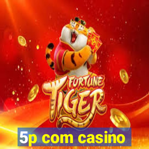 5p com casino